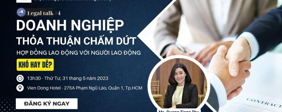 legal-talk-4-doanh-nghiep-thoa-thuan-cham-dut-hop-dong-lao-dong-voi-nguoi-lao-dong-kho-hay-de