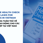 Compliance Health Check on Labour Laws for Enterprises in Vietnam 2024